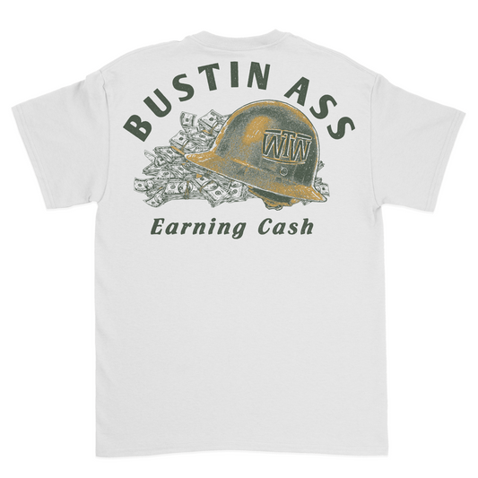 Bustin Ass Earning Cash T-Shirt